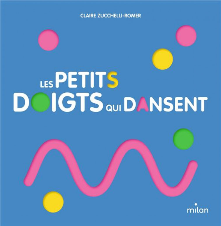 LES PETITS DOIGTS QUI DANSENT - ZUCCHELLI-ROMER C. - MILAN