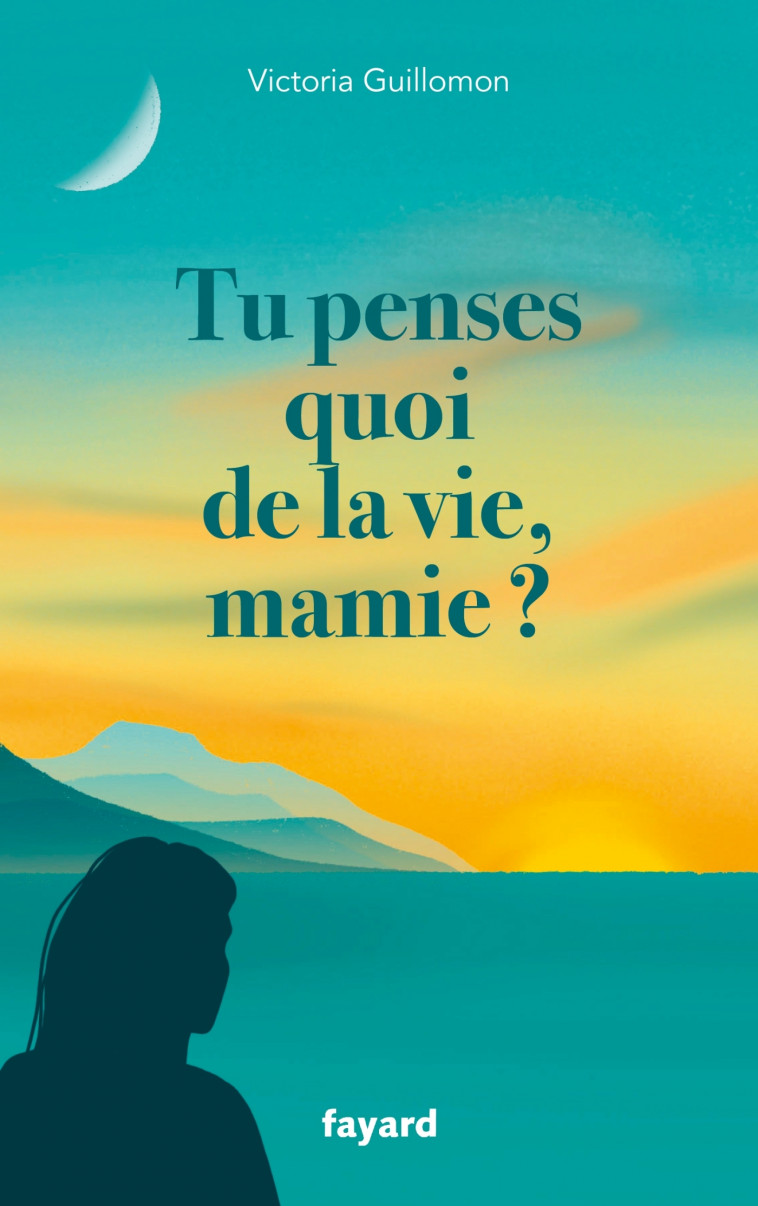 Tu penses quoi de la vie, mamie ? - Guillomon Victoria - FAYARD