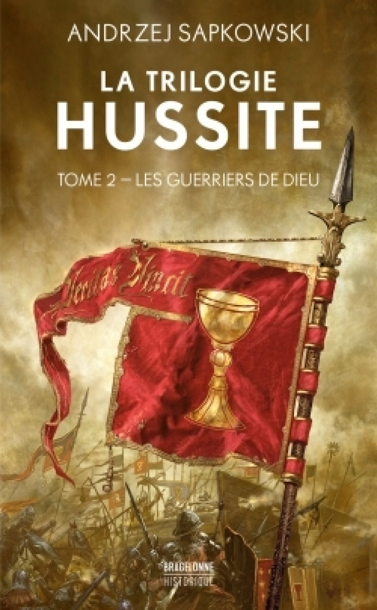 La Trilogie hussite, T2 : Les Guerriers de Dieu - Sapkowski Andrzej, Waleryszak Lydia - BRAGELONNE