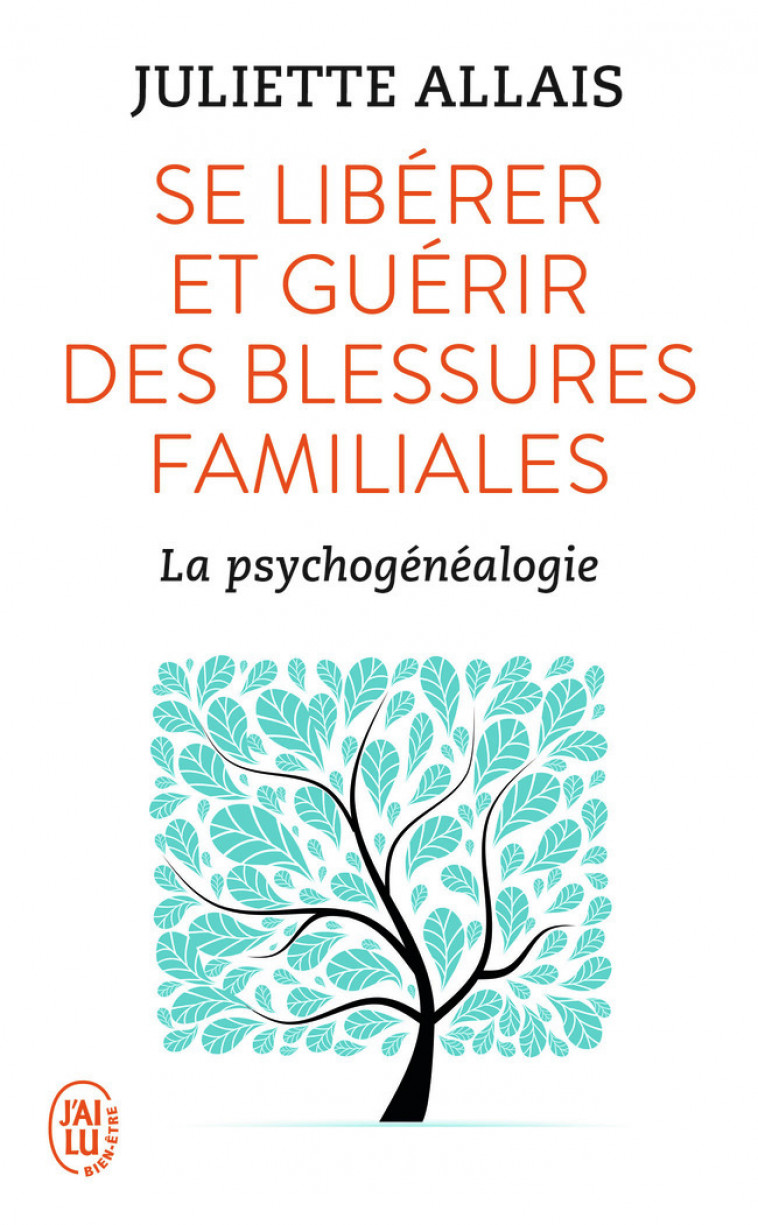 Se libérer et guérir des blessures familiales - Allais Juliette - J'AI LU