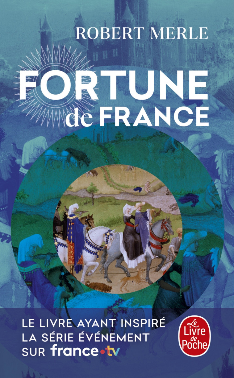 Fortune de France (Fortune de France , Tome 1) - Merle Robert - LGF