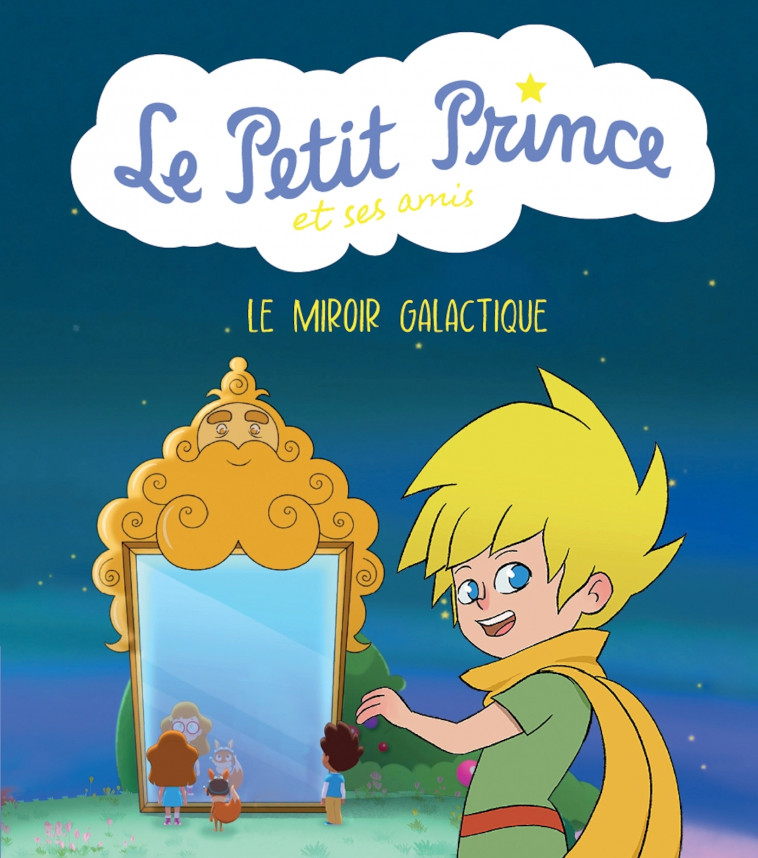 Le Petit Prince et ses amis : Le miroir galactique - XXX - PANINI