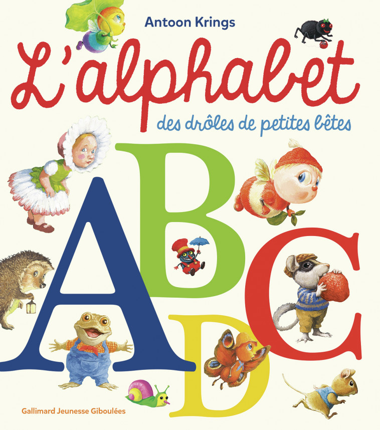 L'alphabet des drôles de petites bêtes - KRINGS ANTOON - GALL JEUN GIBOU