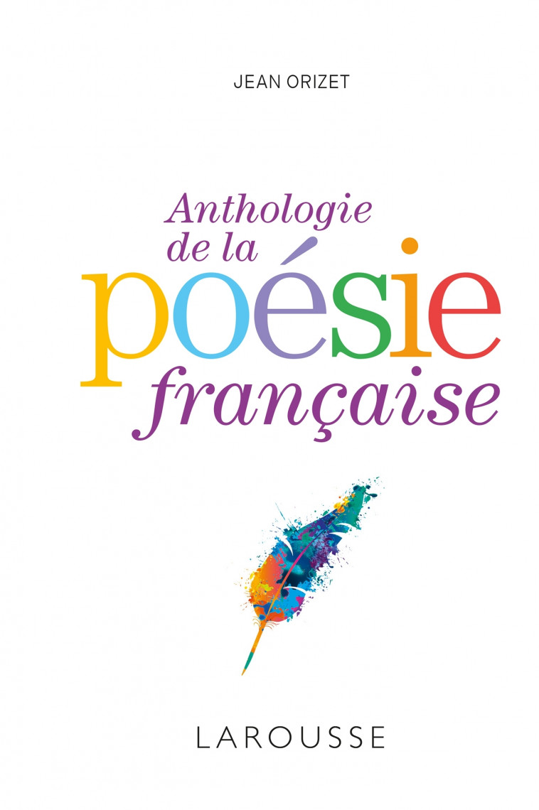 Anthologie de la poésie française - Collectif , Orizet Jean - LAROUSSE