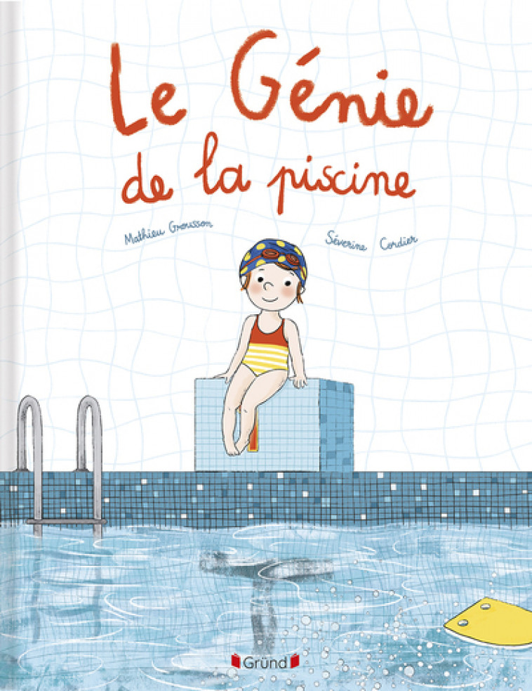 Le génie de la piscine - Grousson Mathieu, Cordier Séverine - GRUND