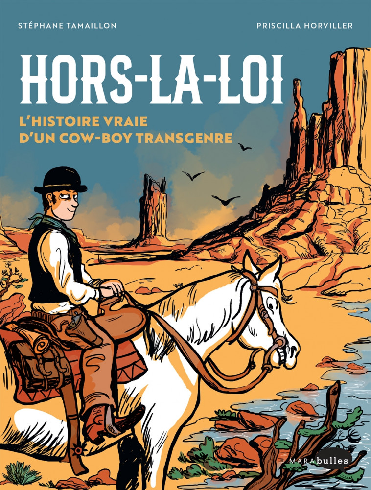 Hors la loi, l'histoire vraie d'un cow-boy transgenre - Tamaillon Stéphane, Horviller Priscilla - MARABULLES