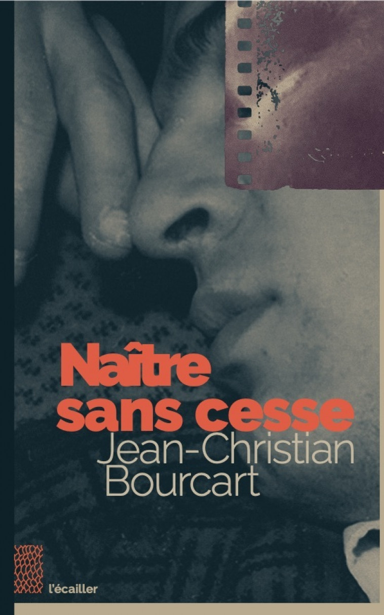 Naître sans cesse - Bourcart Jean-Christian - ECAILLER DU SUD