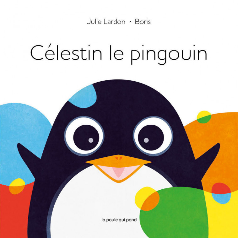 LES TOUT-CARTONS - CÉLESTIN LE PINGOUIN - Lardon Julie, Sabatier Boris - POULE QUI POND