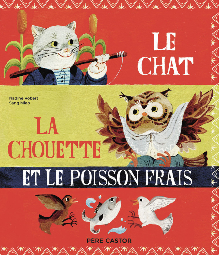 Le chat, la chouette et le poisson frais - Robert Nadine, Miao Sang - PERE CASTOR