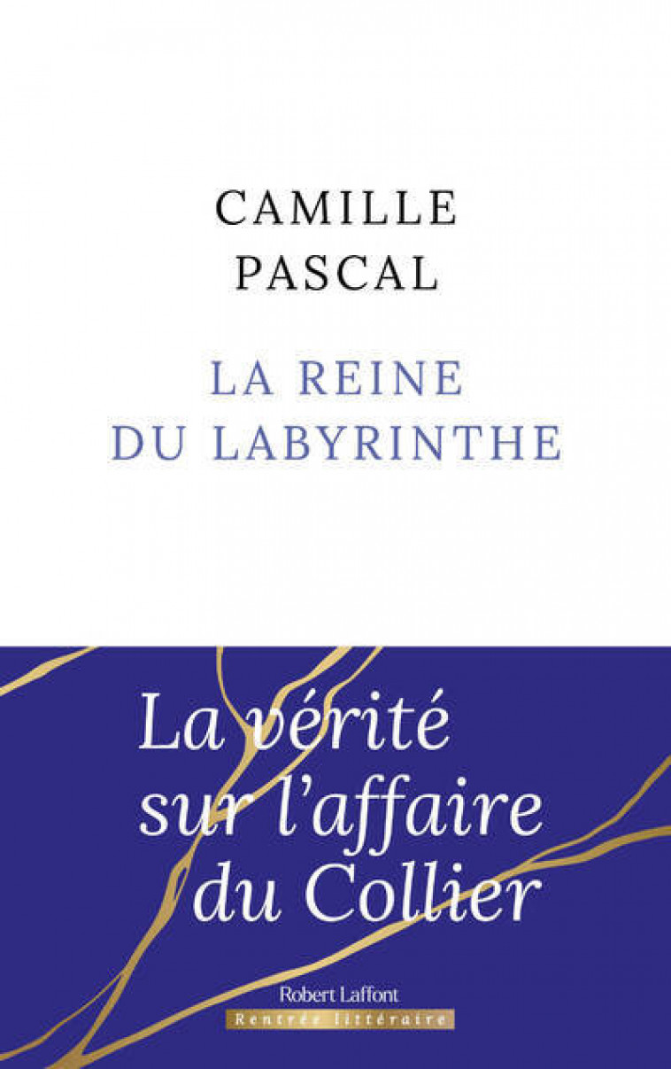 La Reine du labyrinthe - Pascal Camille - ROBERT LAFFONT