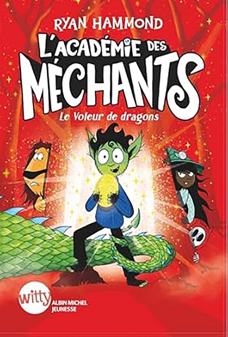 L'Académie des Méchants - tome 2 - Le Voleur de dragons - Hammond Ryan, Billaud Claire - ALBIN MICHEL