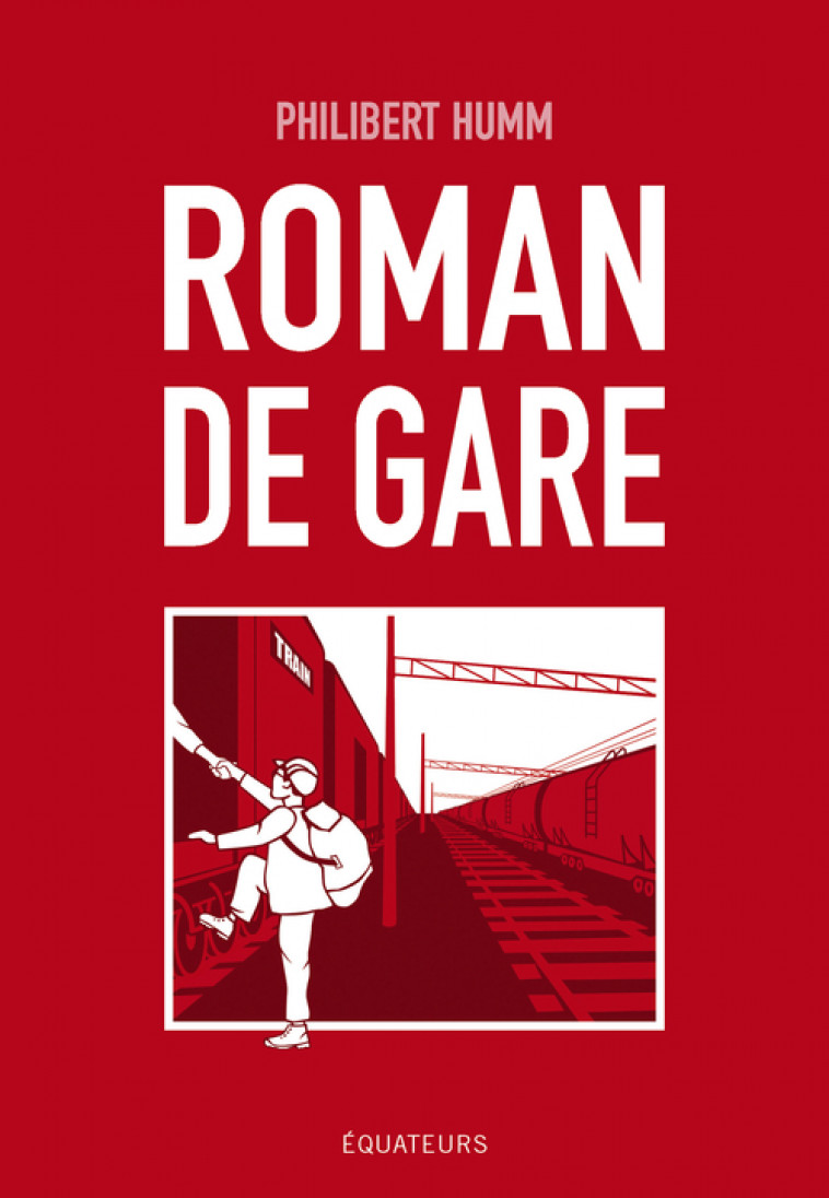 Roman de gare - Humm Philibert - DES EQUATEURS