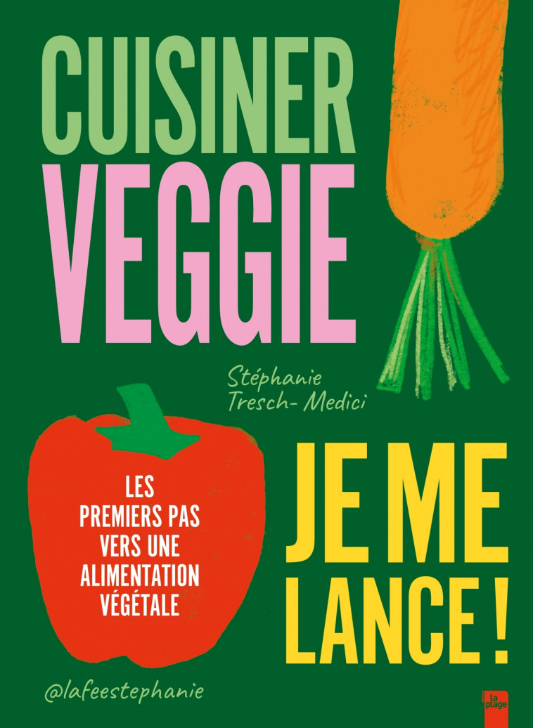 Cuisiner veggie, je me lance ! - Tresch-Medici Stéphanie - LA PLAGE