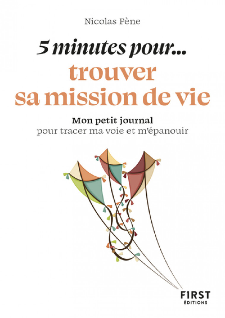 Petit livre - 5 minutes pour... trouver sa mission de vie - Collectif Collectif, Collectif , Pene Nicolas - FIRST