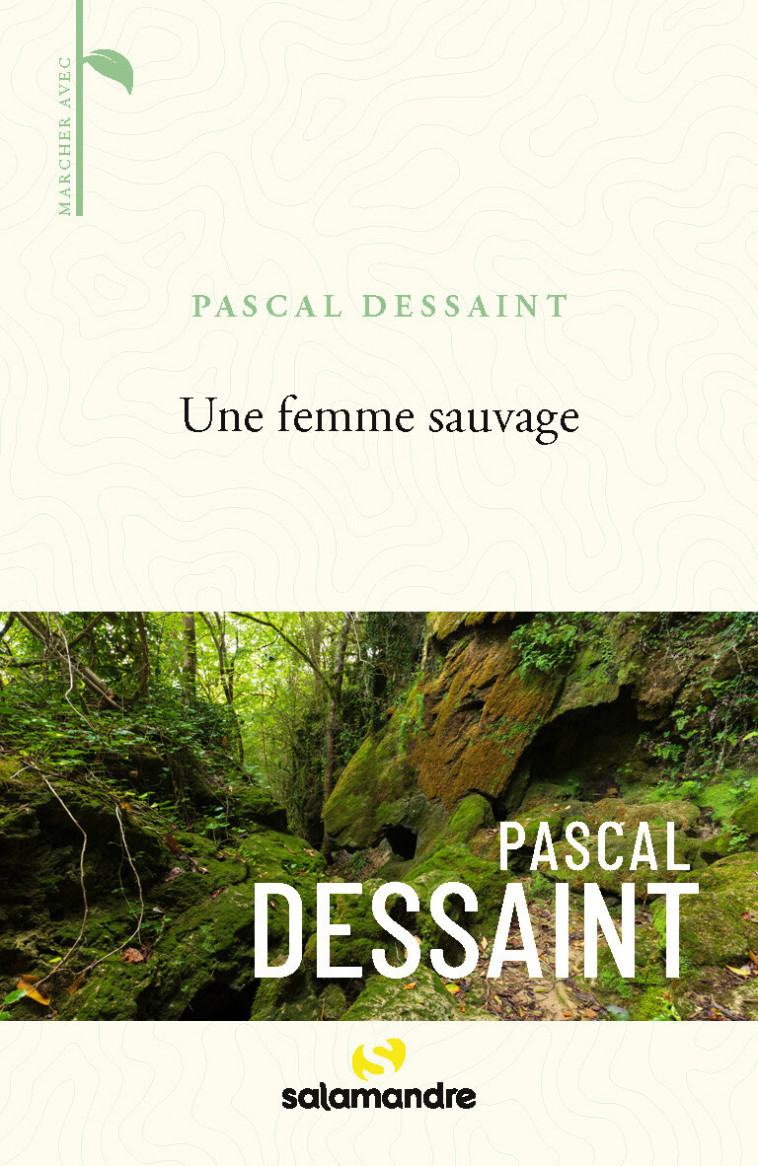 Une femme sauvage - DESSAINT PASCAL - LA SALAMANDRE